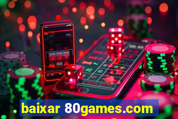 baixar 80games.com